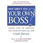 Why Aren't You Your Own Boss?: Leaping Over the Obstacles That Stand Between You and Your Dream