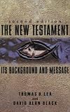 The New Testament: Its Background and Message
