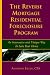 The Reverse Mortgage Residential Foreclosure Program