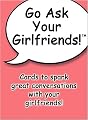 Go Ask Your Girlfriends!