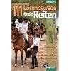111 L�sungswege f�r das Reiten: Methodische �bungsreihen f�r Reiter und Ausbilder in der dressurm��igen Grundausbildung
