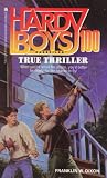  : TRUE THRILLER (HARDY BOYS CASE FILE 100): TRUE THRILLER (Hardy Boys Casefiles)