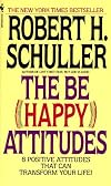 The Be Happy Attitudes: Eight Positive Attitudes That Can Transform Your Life