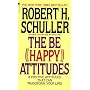 The Be (Happy) Attitudes: 8 Positive Attitudes Tha&hellip by Robert Schuller