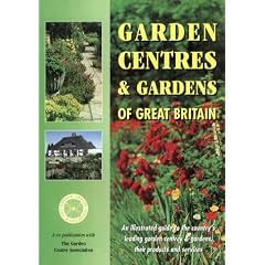 Garden Centres and Gardens of Great Britain: A Handy Guide to Great Britain's Leading Garden Centres and Neighbouring Gardens