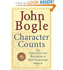 Character Counts : The Creation and Building of the Vanguard Group: John C. Bogle, John Bogle