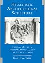 Hellenistic Architectural Sculpture: Figural Motifs In Western Anatolia And The Aegean Islands (Wisconsin Studies in Classics)