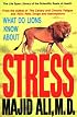 What Do Lions Know About Stress