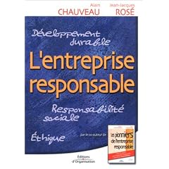 L'Entreprise responsable : Responsabilit� sociale - Ethique