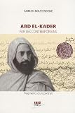 Abd el-Kader par ses contemporains : Fragments d un portrait