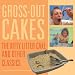  : Gross-Out Cakes: The Kitty Litter Cake and Other Classics