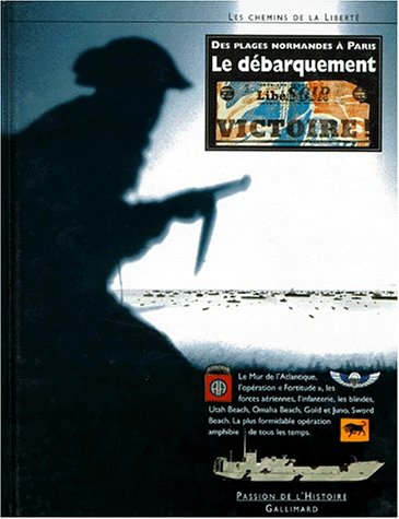 LE DEBARQUEMENT. Des plages normandes à Paris en ligne LE DEBARQUEMENT. Des plages normandes à Paris en ligne