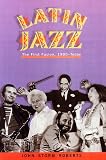 Latin Jazz : The First of Fusion, 1880s to Today