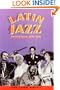 Latin Jazz : The First of Fusion, 1880's to Today