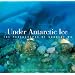 Under Antarctic Ice: The Photographs of Norbert Wu