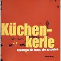 K�chenkerle: Kochbuch f�r Jungs, die ausziehen
