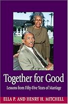 Together for Good: Lessons from Fifty-Five Years of Marriage Together for Good: Lessons from Fifty-Five Years of Marriage