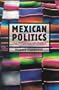 Mexican Politics: The Dynamics of Change