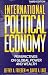 <STRONG>International</STRONG> <STRONG>Political</STRONG> <STRONG>Economy:</STRONG> <STRONG>Perspectives</STRONG> <STRONG>on</STRONG> <STRONG>Global</STRONG> <STRONG>Power</STRONG> <STRONG>and</STRONG> <STRONG>Wealth</STRONG>