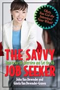 Savvy Interviewing: How to Ace the Interview & Get the Job