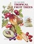 You Can Grow Tropical Fruit Trees