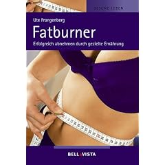 Gesund Leben. Fatburner. Erfolgreich abnehmen durch gezielte Ern�hrung