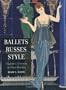 Ballets Russes Style: Diaghilev's Dancers and Paris Fashion