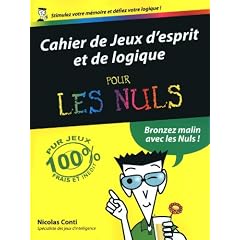 Cahier de jeux d'esprit et de logique pour les nuls