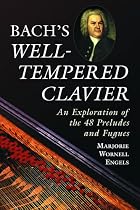 Bach&rsquo;s "Well-Tempered Clavier": An Exploration of the 48 Preludes and Fugues