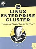 Linux Enterprise Cluster: Build a Highly Available Cluster with Commodity Hardware and Free Software Karl Kopper
