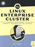 Linux Enterprise Cluster: Build a Highly Available Cluster with Commodity Hardware and Free Software