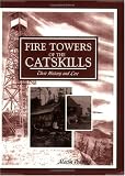 Fire Towers of the Catskills: Their History and Lore