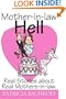 Mother-in-law Hell: Real Stories about Real Mothers-in-law.