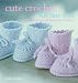 Cute Crochet for Tiny Tots: 25 Modern Designs for Babies and Toddlers