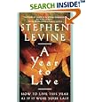 A Year to Live: How to Live This Year as If It Were Your Last by Stephen Levine