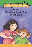 Hamsters Don't Glow in the Dark (Abby and Tess Pet-Sitters) (Abby and Tess Pet-Sitters) (Abby and Tess Pet-Sitters)