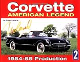 Corvette : American Legend 1954-55 Production (History Series No. 2) (Corvette American Legend)