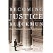 Becoming Justice Blackmun: Harry Blackmun's Supreme Court Journey