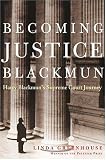 Becoming Justice Blackmun: Harry Blackmun`s Supreme Court Journey