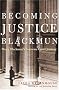 Becoming Justice Blackmun: Harry Blackmun's Supreme Court Journey