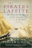 The Pirates Laffite: The Treacherous World of the Corsairs of the Gulf