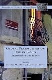 Global Perspectives on Orhan Pamuk: Existentialism and Politics (Literatures and Cultures of the Islamic World)