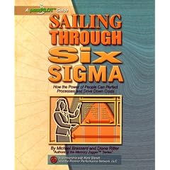 Sailing Through Six Sigma: How the Power of People Can Perfect Processes and Drive Down Costs