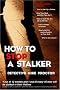 How to Stop a Stalker How to Stop a Stalker
