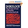 Doxology: The Praise of God in Worship, Doctrine and Life A Systematic Theology