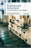 Funktionale Sicherheit von Maschinen und Anlagen. Umsetzung der Europäischen Maschinenrichtlinie in der Praxis
