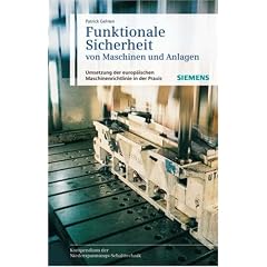 Funktionale Sicherheit von Maschinen und Anlagen: Umsetzung der Europ�ischen Maschinenrichtlinie in der Praxis