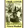 Free Lover: Sex, Marriage And Eugenics in the Early Speeches of Victoria Woodhull