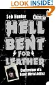 Hell Bent for Leather: Confessions of a Heavy Metal Addict