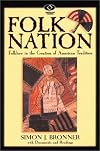 Folk Nation: Folklore in the Creation of American Tradition (American Visions (Wilmington, Del.), No. 6.)